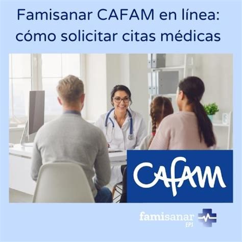 cancelar cita famisanar cafam|Solicita tus citas Cafam a un clic 